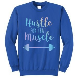 Hustle For That Muscle Gym Barbell Lifting Weights Workout Gift Sweatshirt