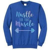 Hustle For That Muscle Gym Barbell Lifting Weights Workout Gift Tall Sweatshirt