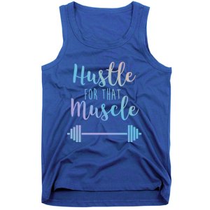 Hustle For That Muscle Gym Barbell Lifting Weights Workout Gift Tank Top