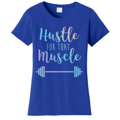 Hustle For That Muscle Gym Barbell Lifting Weights Workout Gift Women's T-Shirt