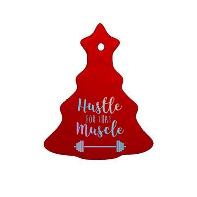 Hustle For That Muscle Gym Barbell Lifting Weights Workout Gift Ceramic Tree Ornament