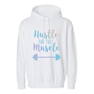 Hustle For That Muscle Gym Barbell Lifting Weights Workout Gift Garment-Dyed Fleece Hoodie