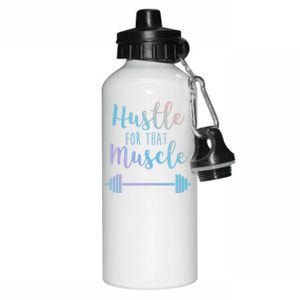 Hustle For That Muscle Gym Barbell Lifting Weights Workout Gift Aluminum Water Bottle