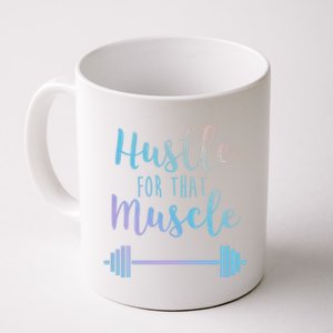 Hustle For That Muscle Gym Barbell Lifting Weights Workout Gift Coffee Mug