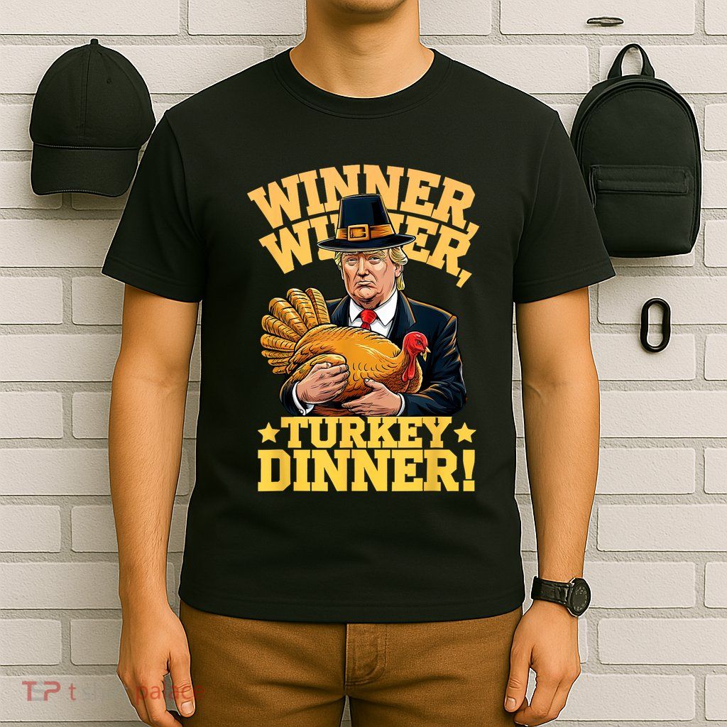 Humor Funny Trump Winner Winner Turkey Dinner Thanksgiving T-Shirt