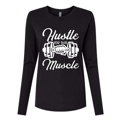 Hustle For That Muscle Gym Fitness Bodybuilding Quote Funny Meaningful Gift Womens Cotton Relaxed Long Sleeve T-Shirt