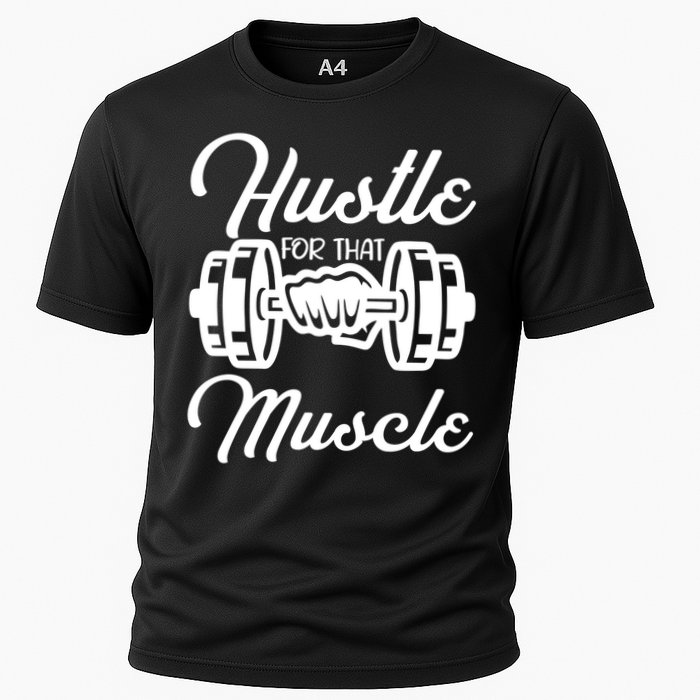 Hustle For That Muscle Gym Fitness Bodybuilding Quote Funny Meaningful Gift Cooling Performance Crew T-Shirt