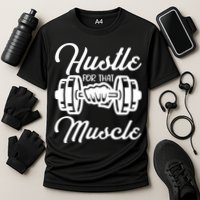 Hustle For That Muscle Gym Fitness Bodybuilding Quote Funny Meaningful Gift Cooling Performance Crew T-Shirt