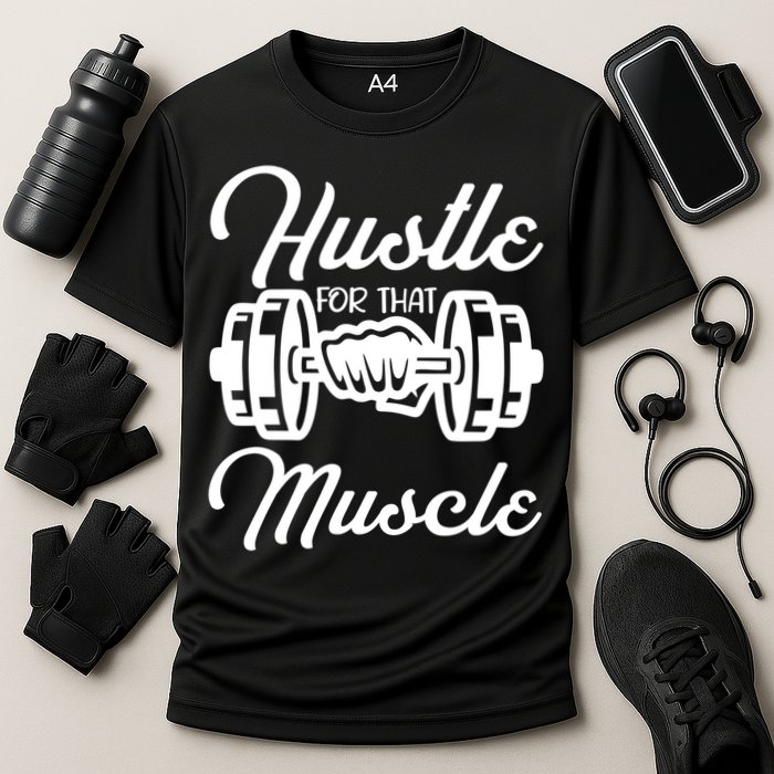 Hustle For That Muscle Gym Fitness Bodybuilding Quote Funny Meaningful Gift Cooling Performance Crew T-Shirt