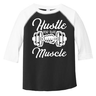 Hustle For That Muscle Gym Fitness Bodybuilding Quote Funny Meaningful Gift Toddler Fine Jersey T-Shirt