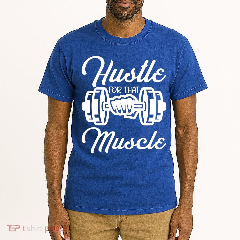 Hustle For That Muscle Gym Fitness Bodybuilding Quote Funny Meaningful Gift Tall T-Shirt