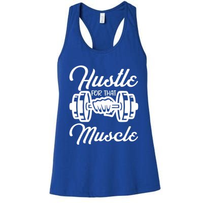 Hustle For That Muscle Gym Fitness Bodybuilding Quote Funny Meaningful Gift Women's Racerback Tank