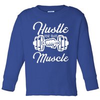 Hustle For That Muscle Gym Fitness Bodybuilding Quote Funny Meaningful Gift Toddler Long Sleeve Shirt