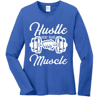 Hustle For That Muscle Gym Fitness Bodybuilding Quote Funny Meaningful Gift Ladies Long Sleeve Shirt