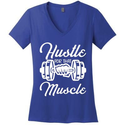 Hustle For That Muscle Gym Fitness Bodybuilding Quote Funny Meaningful Gift Women's V-Neck T-Shirt