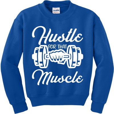 Hustle For That Muscle Gym Fitness Bodybuilding Quote Funny Meaningful Gift Kids Sweatshirt