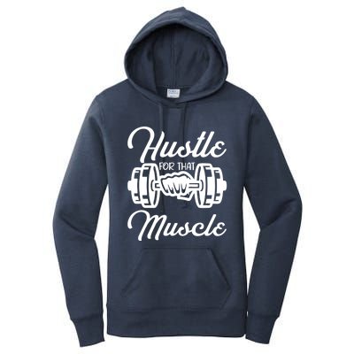 Hustle For That Muscle Gym Fitness Bodybuilding Quote Funny Meaningful Gift Women's Pullover Hoodie