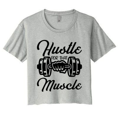 Hustle For That Muscle Gym Fitness Bodybuilding Quote Funny Meaningful Gift Women's Crop Top Tee