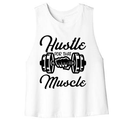 Hustle For That Muscle Gym Fitness Bodybuilding Quote Funny Meaningful Gift Women's Racerback Cropped Tank