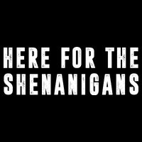 Here For The Shenanigans Apron