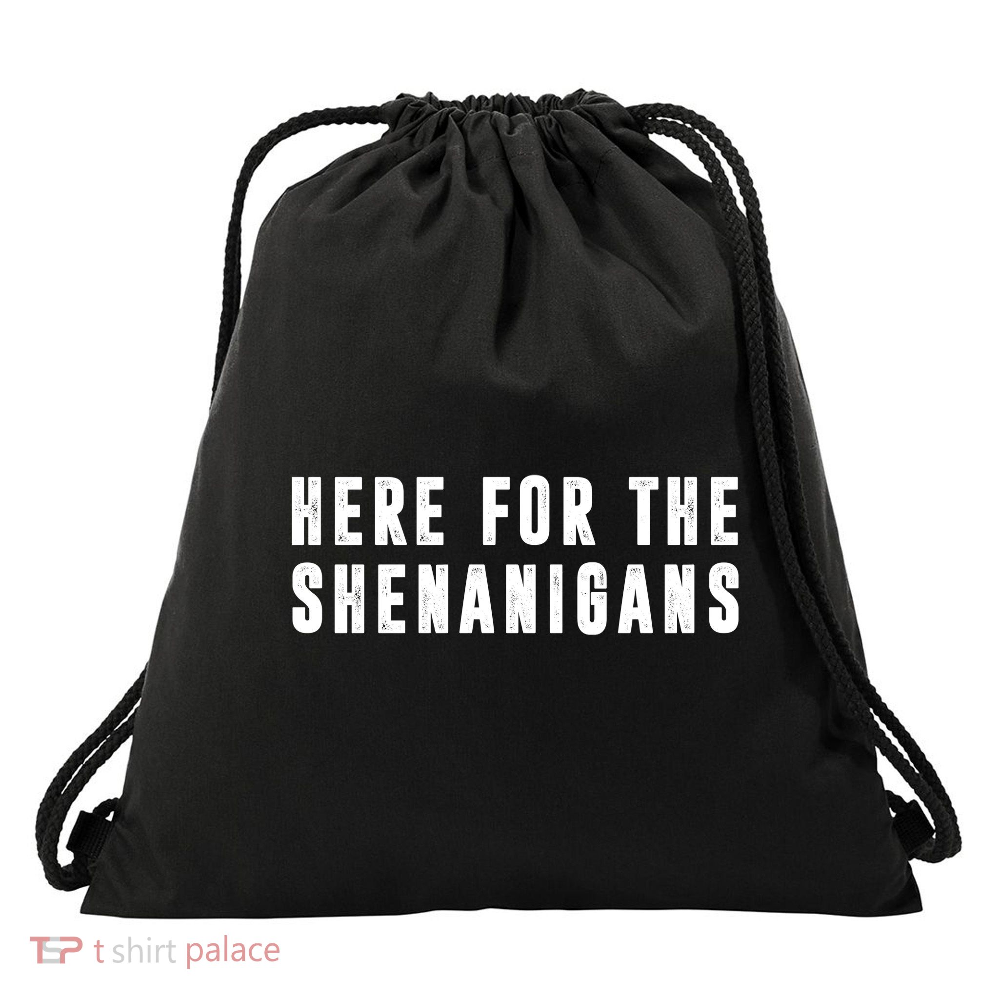 Here For The Shenanigans Drawstring Bag