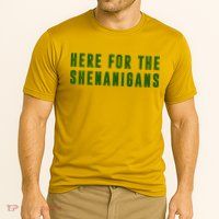Here For The Shenanigans Performance Shirt