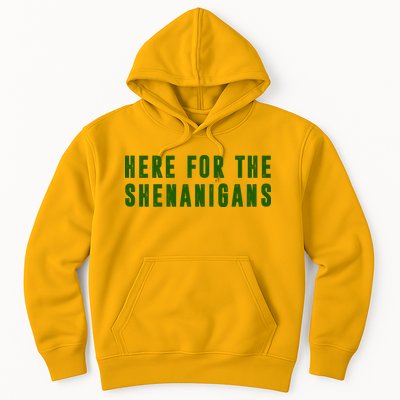 Here For The Shenanigans Hoodie