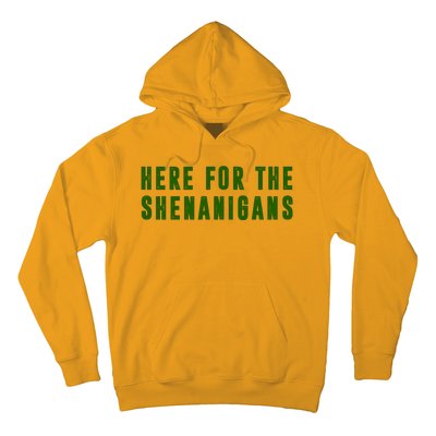 Here For The Shenanigans Hoodie