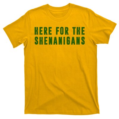 Here For The Shenanigans T-Shirt