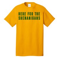 Here For The Shenanigans Tall T-Shirt