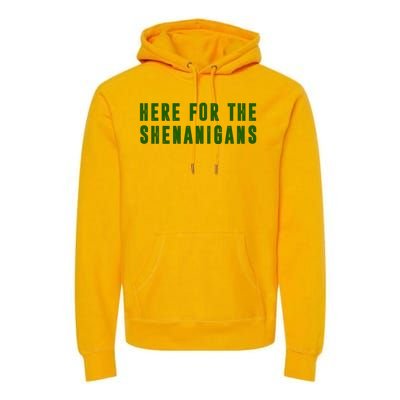 Here For The Shenanigans Premium Hoodie