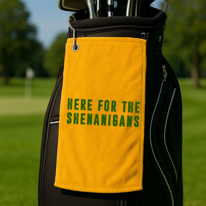 Here For The Shenanigans Golf Towel