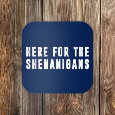 Here For The Shenanigans Coaster