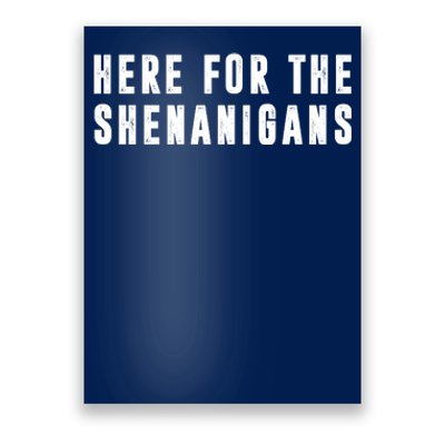 Here For The Shenanigans Poster