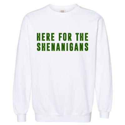 Here For The Shenanigans Garment-Dyed Sweatshirt