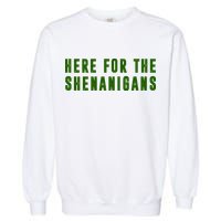 Here For The Shenanigans Garment-Dyed Sweatshirt