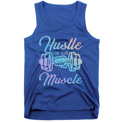 Hustle For That Muscle Gym Fitness Bodybuilding Quote Funny Gift Tank Top