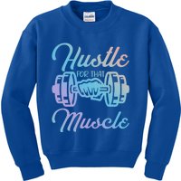 Hustle For That Muscle Gym Fitness Bodybuilding Quote Funny Gift Kids Sweatshirt