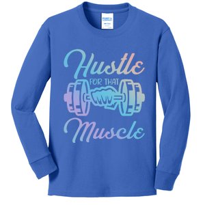 Hustle For That Muscle Gym Fitness Bodybuilding Quote Funny Gift Kids Long Sleeve Shirt