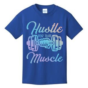 Hustle For That Muscle Gym Fitness Bodybuilding Quote Funny Gift Kids T-Shirt