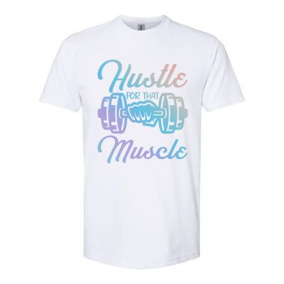 Hustle For That Muscle Gym Fitness Bodybuilding Quote Funny Gift Softstyle CVC T-Shirt