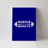 Hustle For That Muscle Gym Workout Funny Fitness Great Gift Canvas