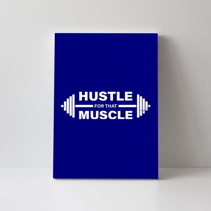 Hustle For That Muscle Gym Workout Funny Fitness Great Gift Canvas