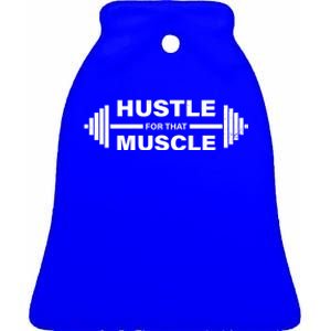 Hustle For That Muscle Gym Workout Funny Fitness Great Gift Ceramic Bell Ornament