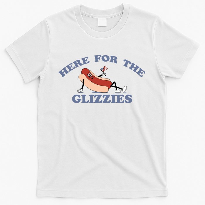 Here For The Glizzies 4th Of July T-Shirt