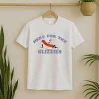 Here For The Glizzies 4th Of July T-Shirt