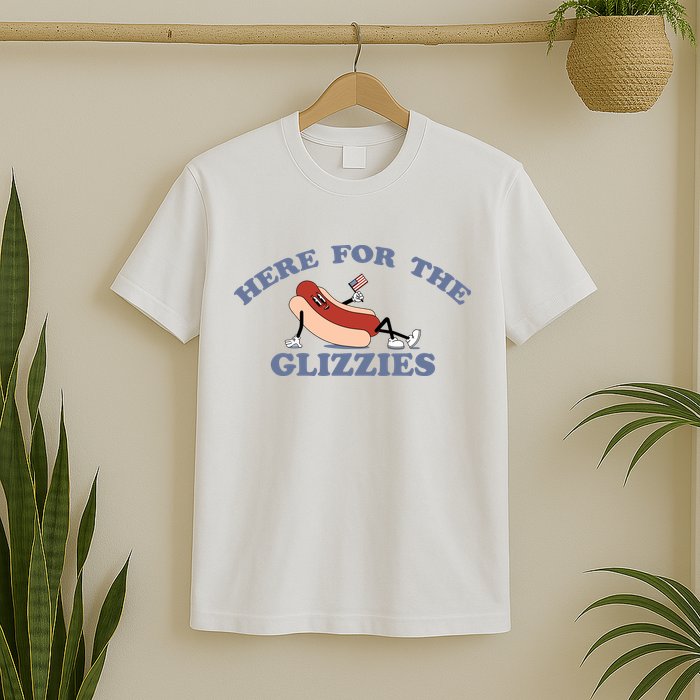 Here For The Glizzies 4th Of July T-Shirt