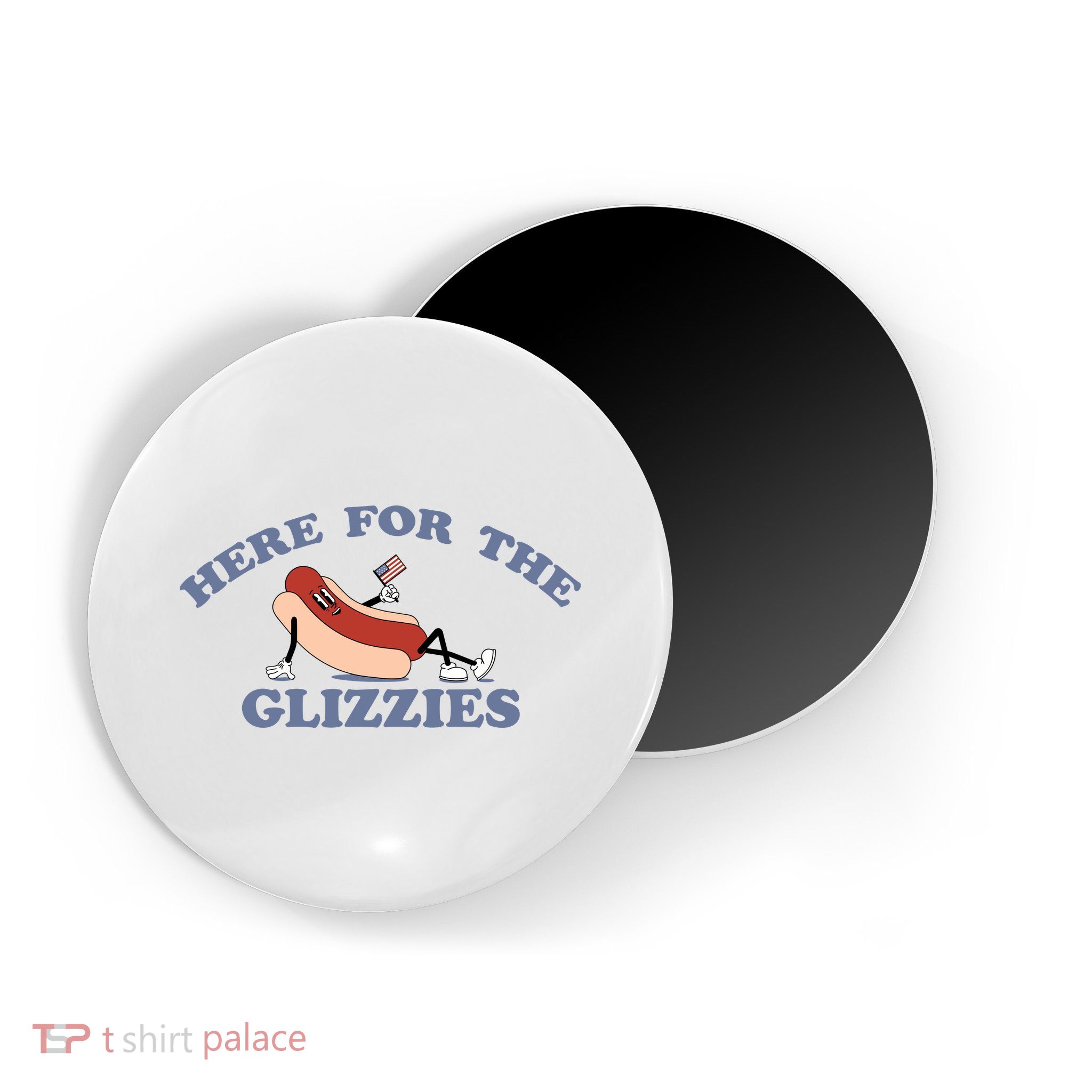 Here For The Glizzies 4th Of July Magnet
