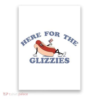 Here For The Glizzies 4th Of July Poster