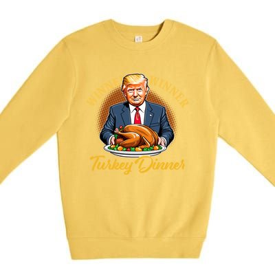 Humor Funny Trump Winner Winner Turkey Dinner Thanksgiving Premium Crewneck Sweatshirt